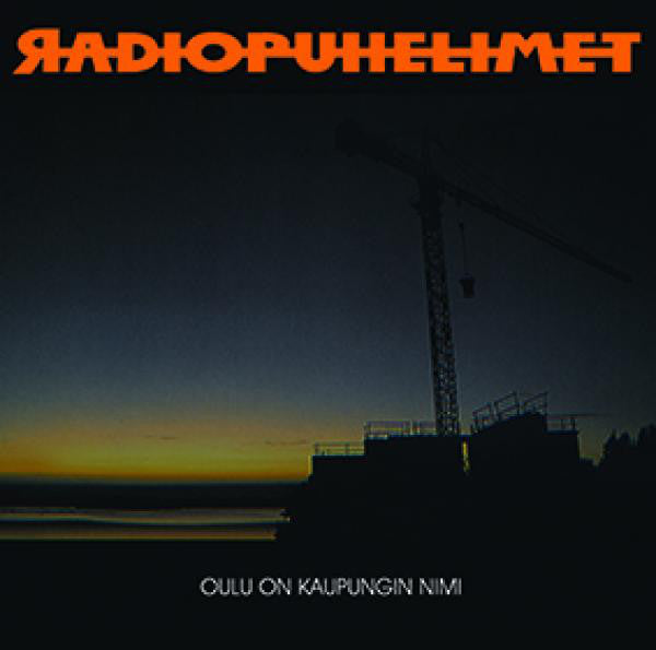 Radiopuhelimet – Oulu On Kaupungin Nimi 2 x lp