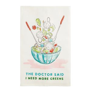 The Doctor Said I Need More Greens Tea Towel